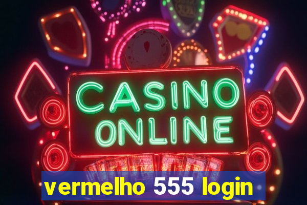 vermelho 555 login